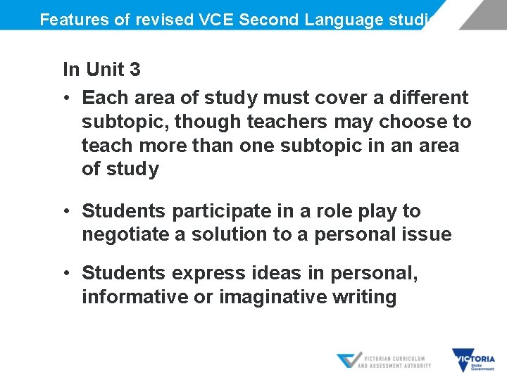 Features of revised VCE Second Language studies In Unit 3 • Each area of