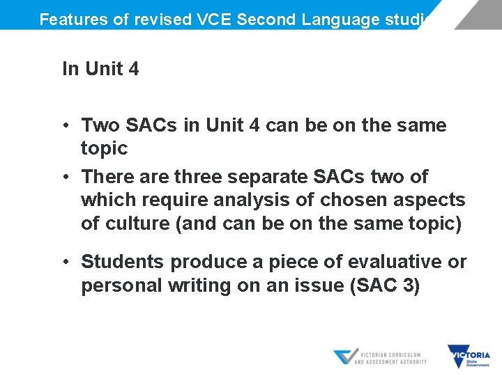 Features of revised VCE Second Language studies In Unit 4 • Two SACs in