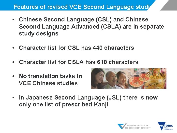 Features of revised VCE Second Language studies • Chinese Second Language (CSL) and Chinese