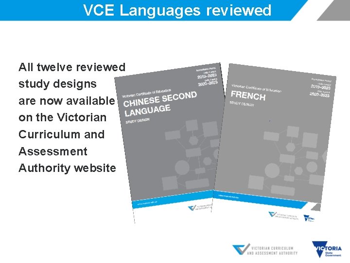 VCE Languages reviewed All twelve reviewed study designs are now available on the Victorian