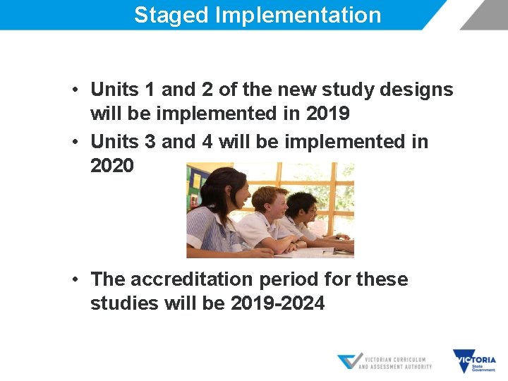 Staged Implementation • Units 1 and 2 of the new study designs will be