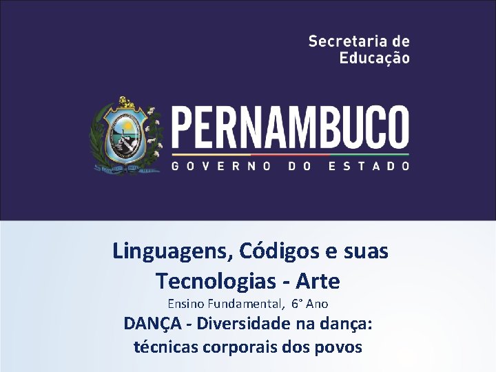 Linguagens, Códigos e suas Tecnologias - Arte Ensino Fundamental, 6° Ano DANÇA - Diversidade