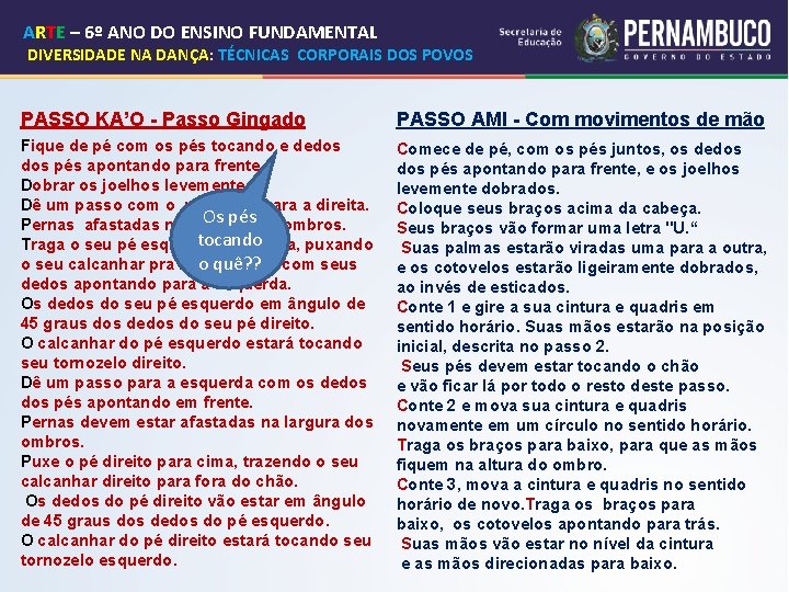 ARTE – 6º ANO DO ENSINO FUNDAMENTAL DIVERSIDADE NA DANÇA: TÉCNICAS CORPORAIS DOS POVOS