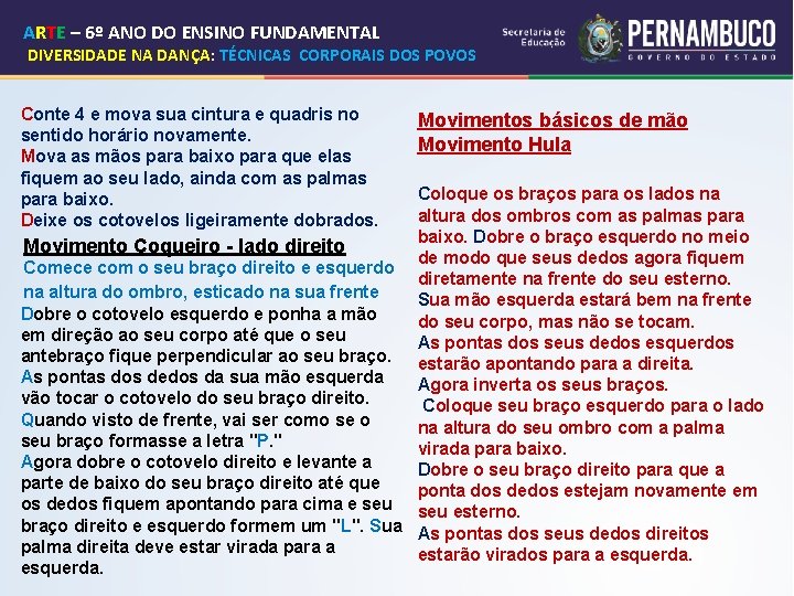 ARTE – 6º ANO DO ENSINO FUNDAMENTAL DIVERSIDADE NA DANÇA: TÉCNICAS CORPORAIS DOS POVOS