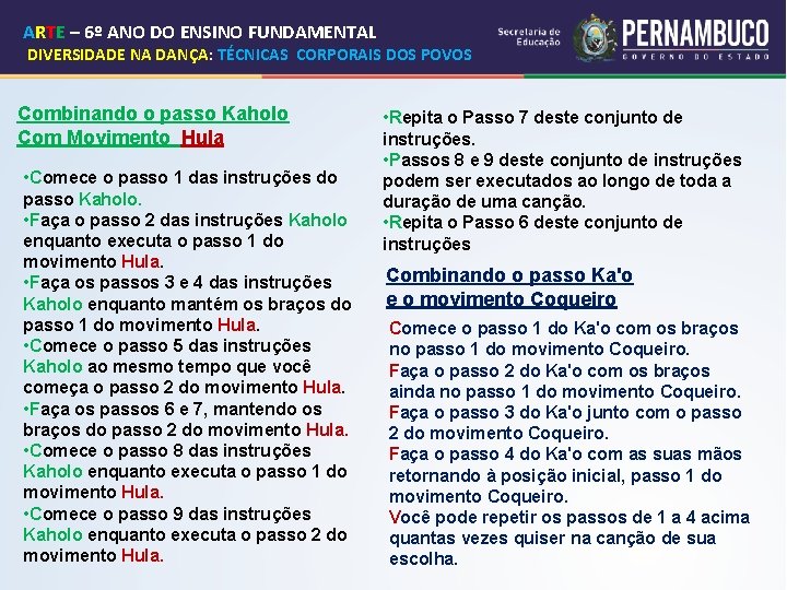 ARTE – 6º ANO DO ENSINO FUNDAMENTAL DIVERSIDADE NA DANÇA: TÉCNICAS CORPORAIS DOS POVOS