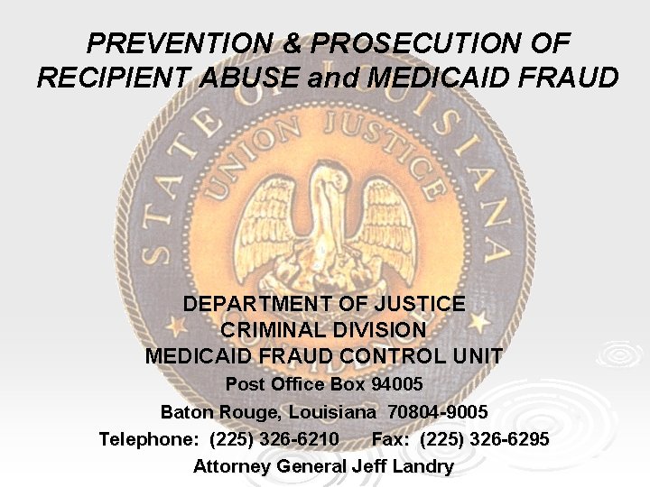 PREVENTION & PROSECUTION OF RECIPIENT ABUSE and MEDICAID FRAUD DEPARTMENT OF JUSTICE CRIMINAL DIVISION