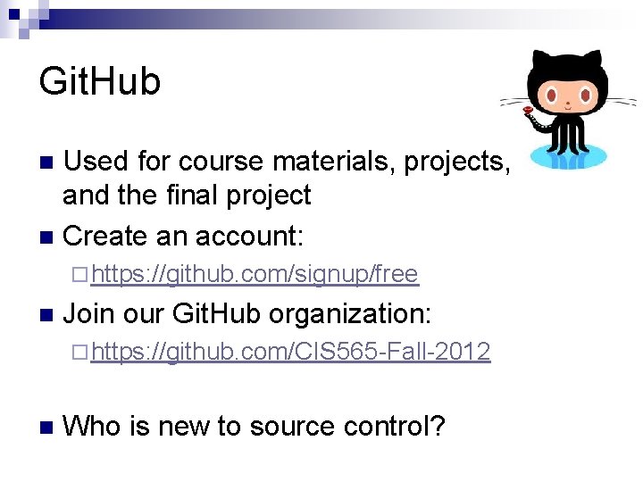 Git. Hub Used for course materials, projects, and the final project n Create an