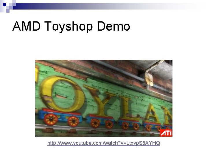 AMD Toyshop Demo http: //www. youtube. com/watch? v=Ltxvp. S 5 AYHQ 