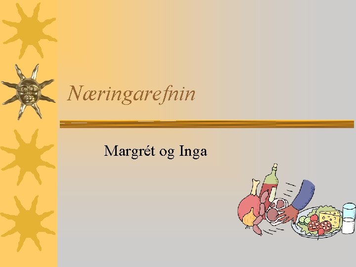 Næringarefnin Margrét og Inga 