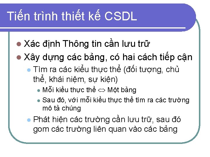 Tiến trình thiết kế CSDL l Xác định Thông tin cần lưu trữ l