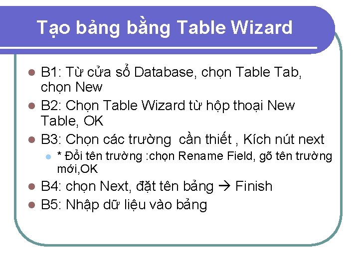 Tạo bảng bằng Table Wizard B 1: Từ cửa sổ Database, chọn Table Tab,