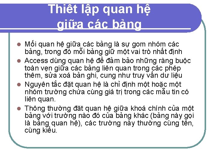 Thiết lập quan hệ giữa các bảng Mối quan hệ giữa các bảng là