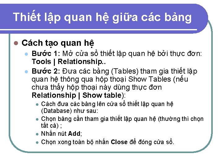 Thiết lập quan hệ giữa các bảng l Cách tạo quan hệ l l