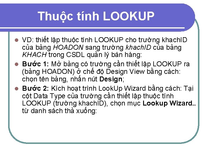 Thuộc tính LOOKUP VD: thiết lập thuộc tính LOOKUP cho trường khach. ID của