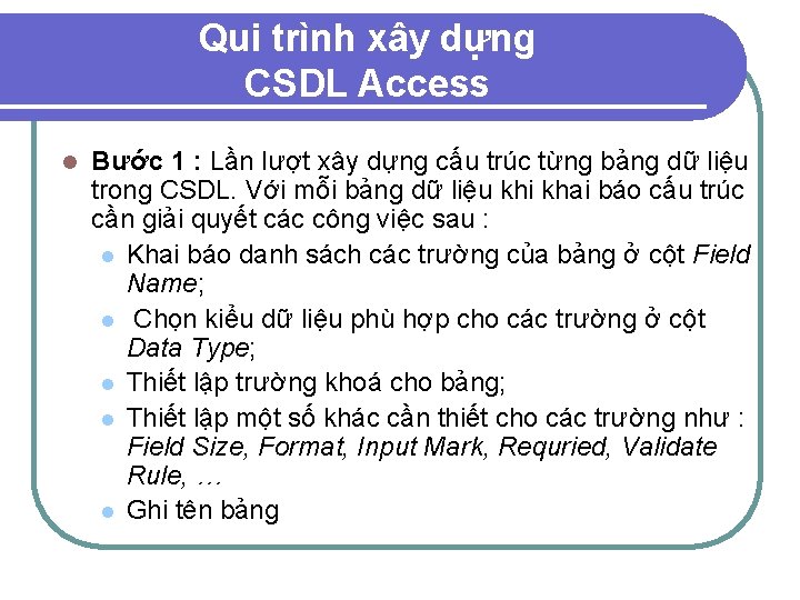 Qui trình xây dựng CSDL Access l Bước 1 : Lần lượt xây dựng