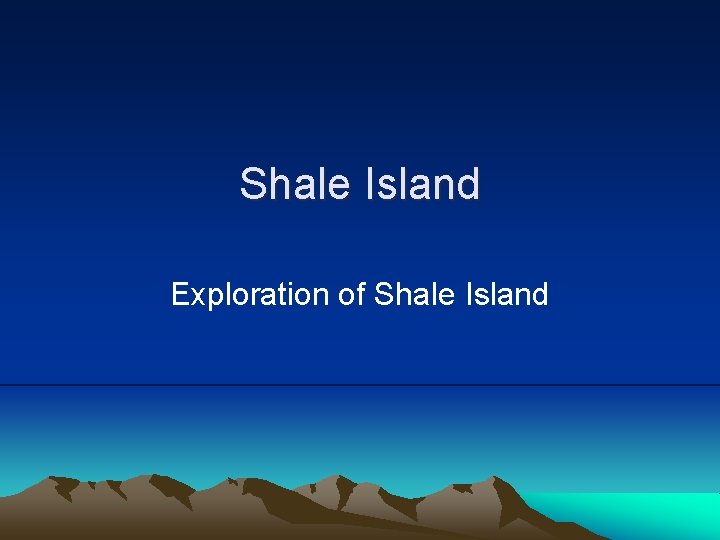 Shale Island Exploration of Shale Island 