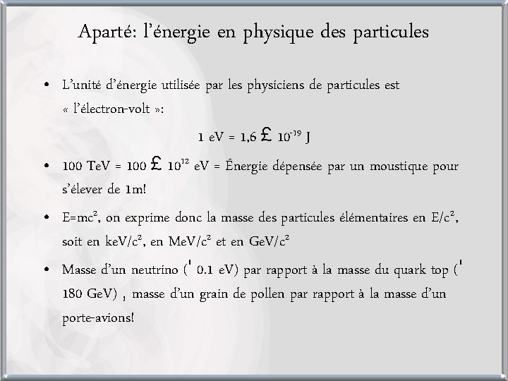 Aparté: l’énergie en physique des particules • L’unité d’énergie utilisée par les physiciens de