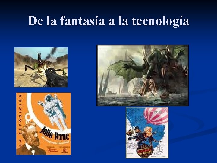De la fantasía a la tecnología 