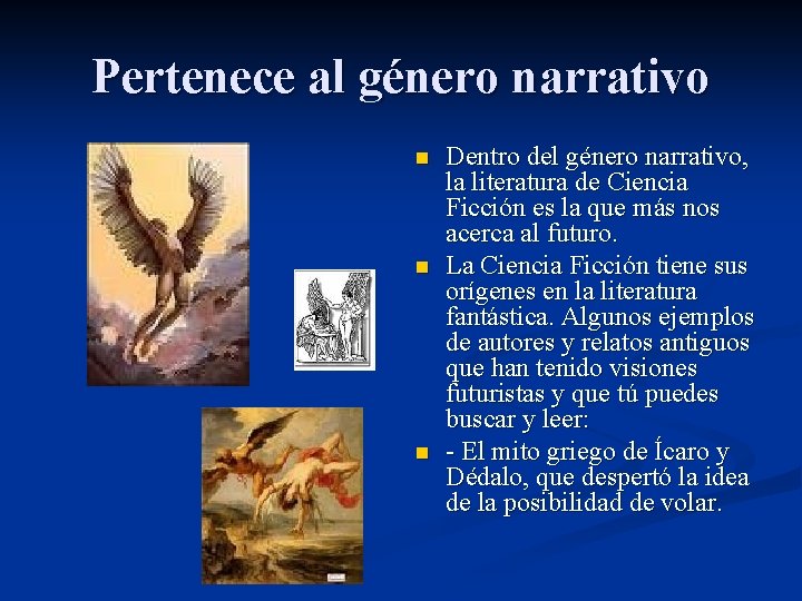 Pertenece al género narrativo n n n Dentro del género narrativo, la literatura de