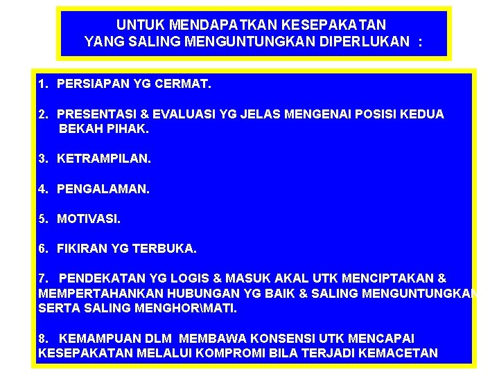 UNTUK MENDAPATKAN KESEPAKATAN YANG SALING MENGUNTUNGKAN DIPERLUKAN : 1. PERSIAPAN YG CERMAT. 2. PRESENTASI