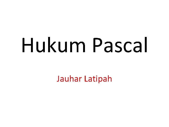 Hukum Pascal Jauhar Latipah 