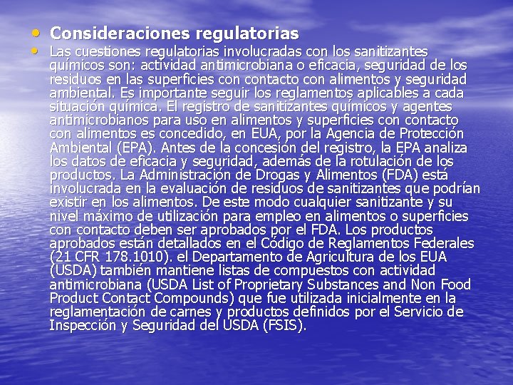  • Consideraciones regulatorias • Las cuestiones regulatorias involucradas con los sanitizantes químicos son: