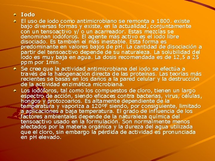 Iodo El uso de iodo como antimicrobiano se remonta a 1800. existe bajo diversas