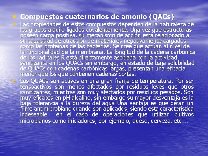  • Compuestos cuaternarios de amonio (QACs) • Las propiedades de estos compuestos dependen