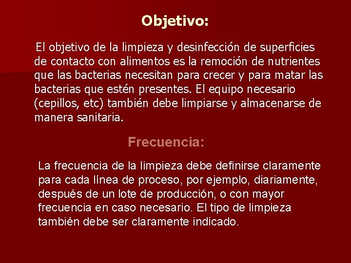 Objetivo: El objetivo de la limpieza y desinfección de superficies de contacto con alimentos