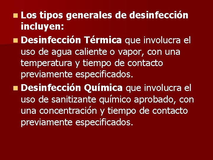 n Los tipos generales de desinfección incluyen: n Desinfección Térmica que involucra el uso