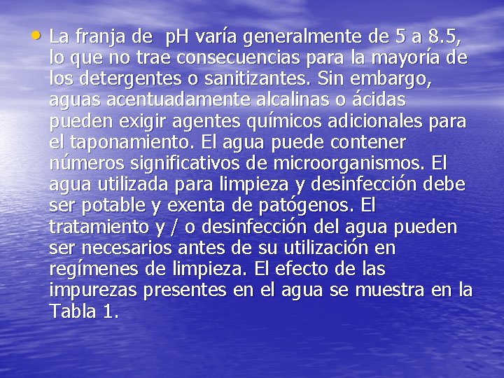  • La franja de p. H varía generalmente de 5 a 8. 5,