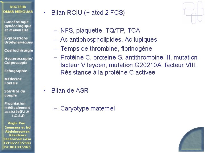  • Bilan RCIU (+ atcd 2 FCS) – – NFS, plaquette, TQ/TP, TCA