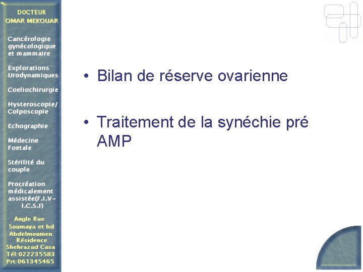  • Bilan de réserve ovarienne • Traitement de la synéchie pré AMP 