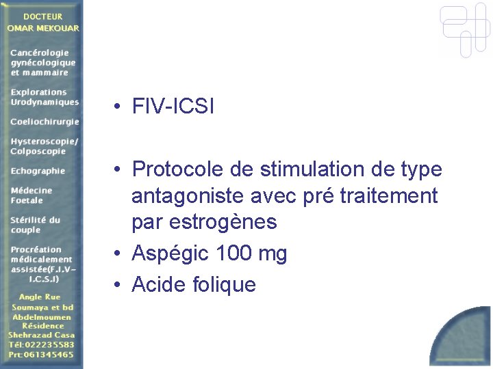  • FIV-ICSI • Protocole de stimulation de type antagoniste avec pré traitement par