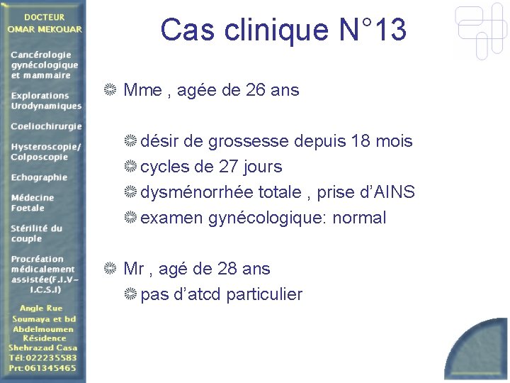 Cas clinique N° 13 Mme , agée de 26 ans désir de grossesse depuis