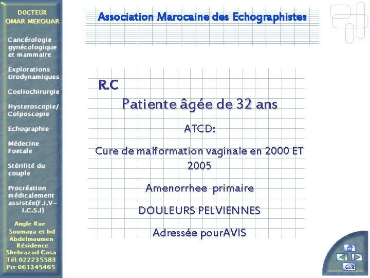 Association Marocaine des Echographistes R. C Patiente âgée de 32 ans ATCD: Cure de