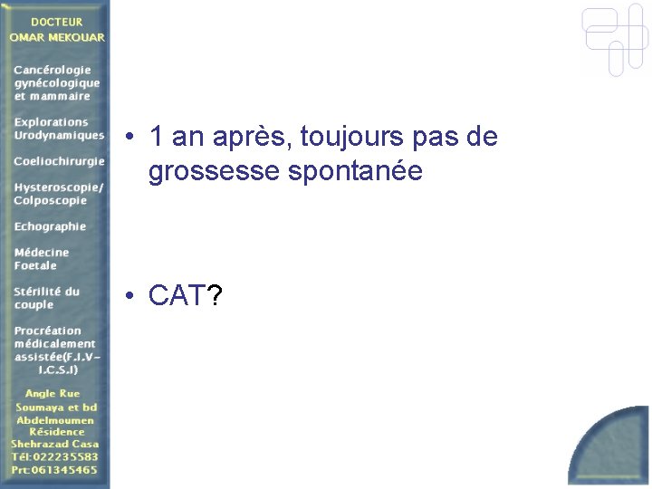  • 1 an après, toujours pas de grossesse spontanée • CAT? 