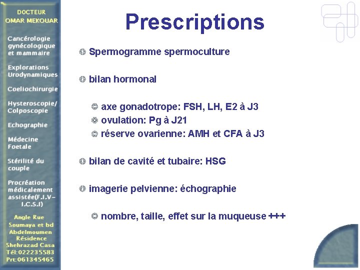  Prescriptions Spermogramme spermoculture bilan hormonal axe gonadotrope: FSH, LH, E 2 à J