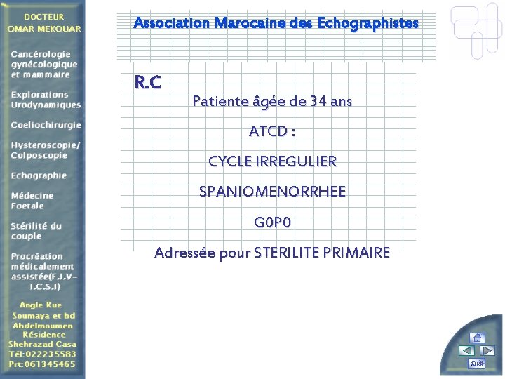 Association Marocaine des Echographistes R. C Patiente âgée de 34 ans ATCD : CYCLE