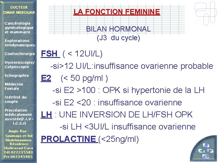  LA FONCTION FEMININE BILAN HORMONAL (J 3 du cycle) FSH ( < 12