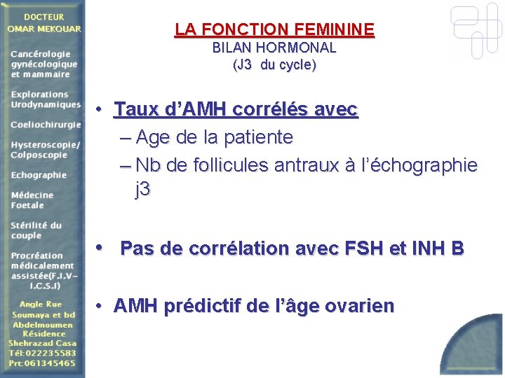 LA FONCTION FEMININE BILAN HORMONAL (J 3 du cycle) • Taux d’AMH corrélés avec