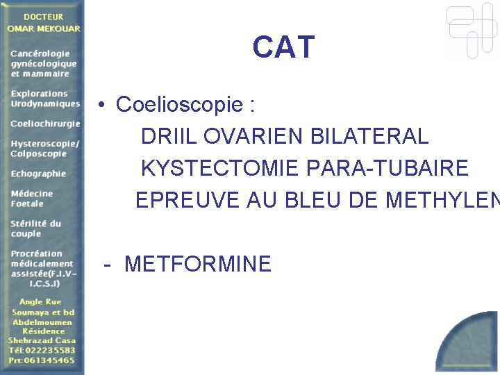 CAT • Coelioscopie : DRIIL OVARIEN BILATERAL KYSTECTOMIE PARA-TUBAIRE EPREUVE AU BLEU DE METHYLEN