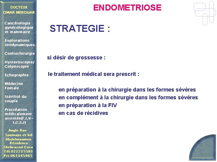 ENDOMETRIOSE STRATEGIE : si désir de grossesse : le traitement médical sera prescrit :