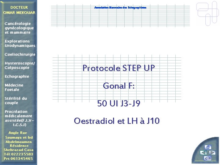 Association Marocaine des Echographistes Protocole STEP UP Gonal F: 50 UI J 3 -J