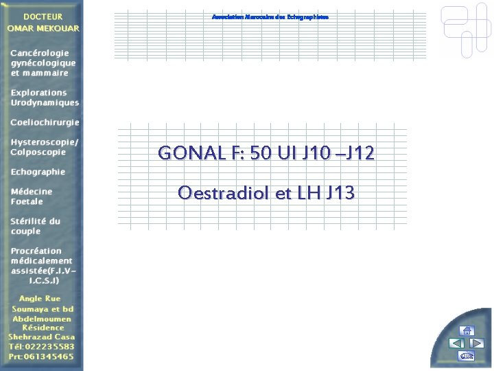 Association Marocaine des Echographistes GONAL F: 50 UI J 10 –J 12 Oestradiol et