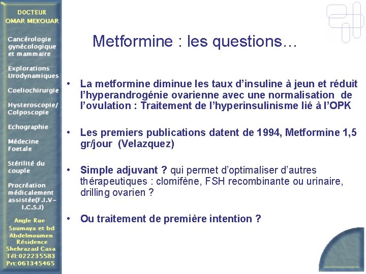 Metformine : les questions… • La metformine diminue les taux d’insuline à jeun et