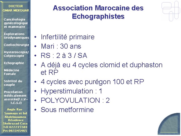 Association Marocaine des Echographistes • • Infertilité primaire Mari : 30 ans RS :