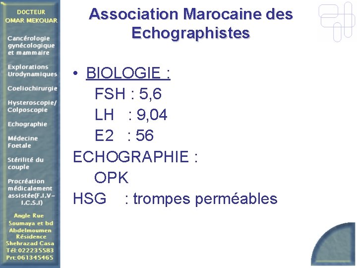 Association Marocaine des Echographistes • BIOLOGIE : FSH : 5, 6 LH : 9,