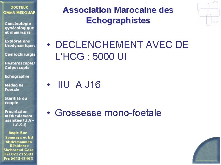 Association Marocaine des Echographistes • DECLENCHEMENT AVEC DE L’HCG : 5000 UI • IIU