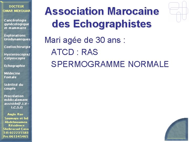 Association Marocaine des Echographistes Mari agée de 30 ans : ATCD : RAS SPERMOGRAMME
